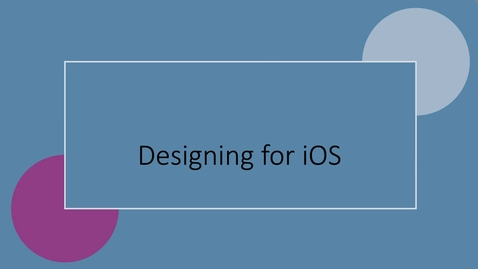 Thumbnail for entry Designing for iOS - WEB 3600 Su23