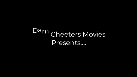 Thumbnail for entry 3.1 Dam Cheeters Movie (Group 7)
