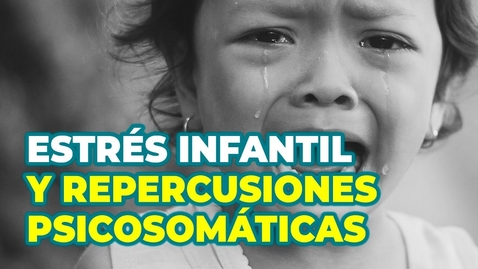 Thumbnail for EL ESTRÉS Y LAS CONSECUENCIAS EN EL ORGANISMO Y CEREBRO DEL NIÑO