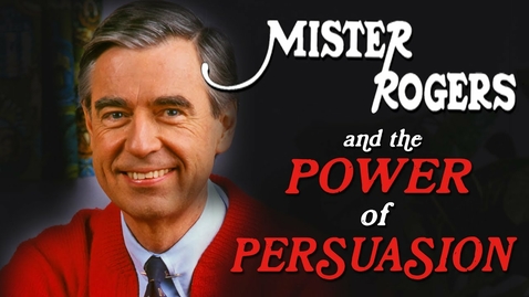 Thumbnail for entry Mr. Rogers and the Power of Persuasion