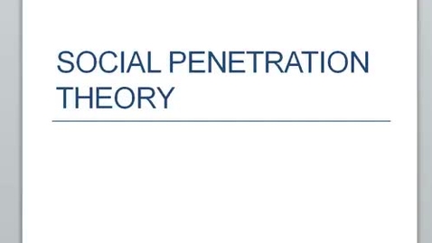 Thumbnail for entry Comm 3000 - Social Penetration Theory Highlights