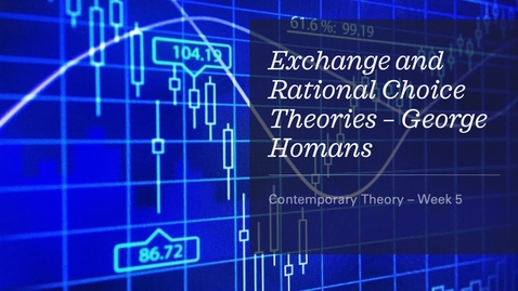 Thumbnail for entry Exchange &amp; Rational Choice - Homans