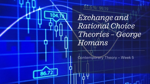 Thumbnail for Exchange &amp; Rational Choice - Homans