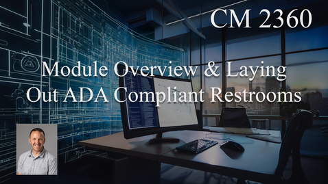 Thumbnail for Week 7 - Module Overview &amp; Laying Out ADA Compliant Restrooms