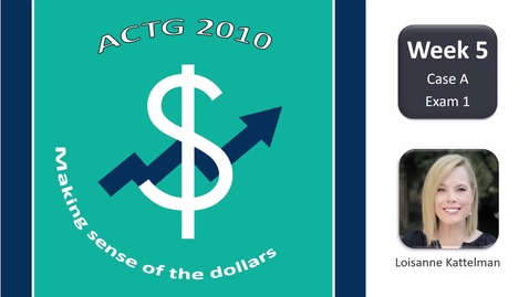 Thumbnail for Wk 5 - Exam 1 and Case A - ACTG 2010 Announcement