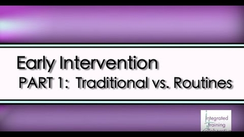Thumbnail for Early Intervention: A Routines-Based Approach - Part 1:Traditional vs Routines
