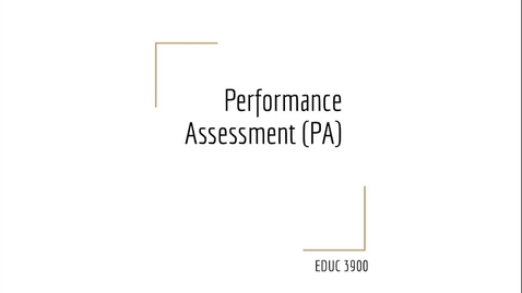 Thumbnail for entry Performance Assessments_EDUC 3900_Spring 2024