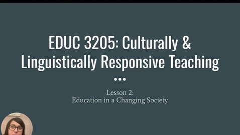 Thumbnail for entry EDUC 3205_Lesson 2_Education in a Changing Society_Spring 2023.mp4