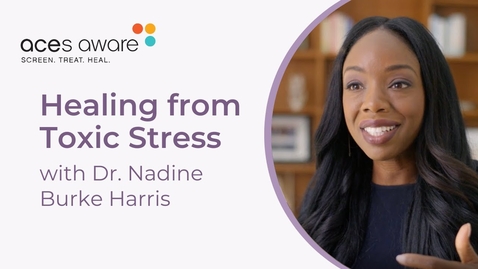 Thumbnail for Healing From Toxic Stress with Dr. Nadine Burke Harris