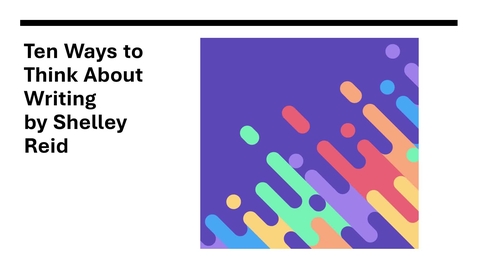 Thumbnail for Ten Ways to Think About Writing