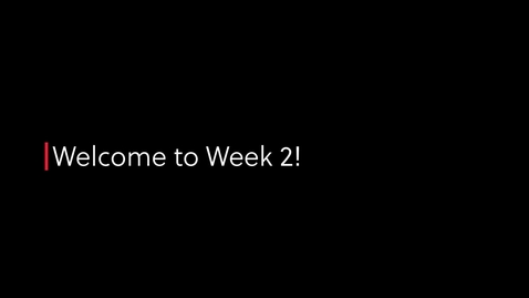 Thumbnail for entry Welcome to Week 2!