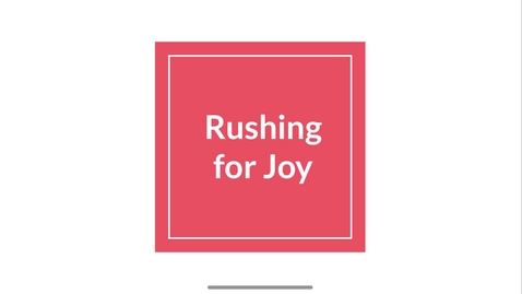 Thumbnail for entry Rushing for Joy