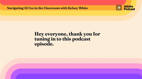 Thumbnail for Navigating AI Use in the Classroom with Kelsey White