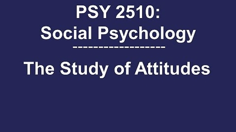 Thumbnail for PSY 2510 Social Psychology: The Study of Attitudes
