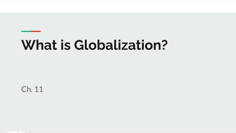Thumbnail for entry What is Globalization? (11:46)