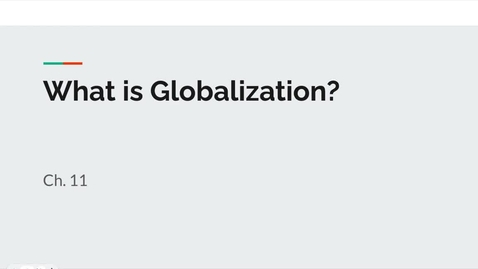 Thumbnail for What is Globalization? (11:46)