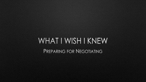 Thumbnail for entry What-I-Wish-I-Knew-Preparing-For-Negotiating