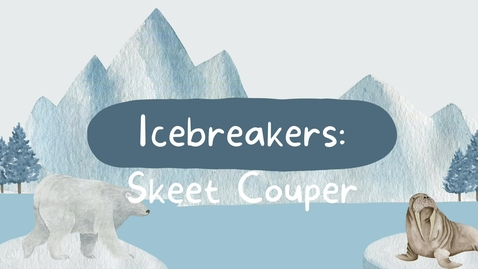 Thumbnail for entry Icebreaker Presentation- Skeet Couper