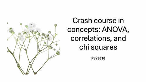 Thumbnail for SP26_PSY3616_AnovaCorrChiConcepts