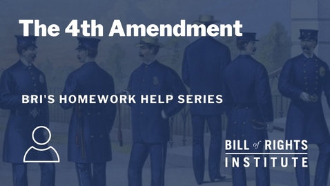 Thumbnail for The Fourth Amendment | BRI’s Homework Help Series