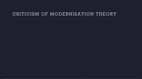 Thumbnail for entry Module 5 Lecture B: Criticism of Modernization Theory