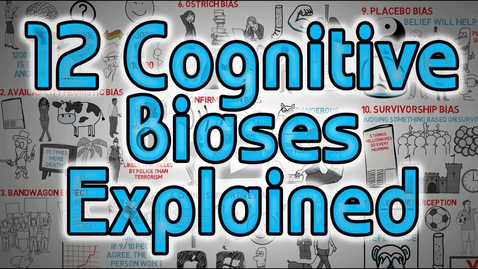Thumbnail for entry 12 Cognitive Biases Explained - How to Think Better and More Logically Removing Bias