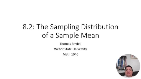 Thumbnail for entry 1040 8.2 The Sampling Distribution of a Sample Mean-ThomasSurface