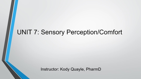 Thumbnail for entry Unit 7 - Week 12 -Sensory Perception,Comfort-  PPT - Lecture