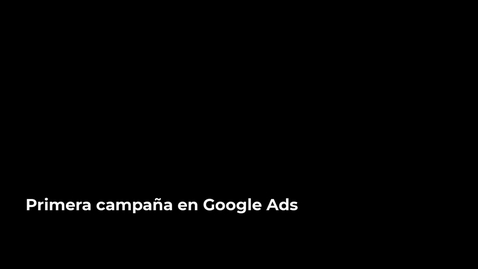 Thumbnail for U7- Primera campaña en Google Ads