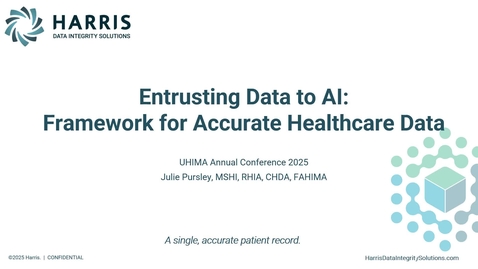 Thumbnail for 2025 UHIMA Entrusting Data to AI – Framework for Accurate Healthcare Data Pursley Julie Pursley, MSHI, RHIA, CHDA, FAHIMA