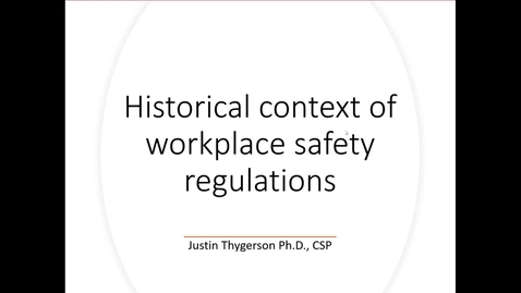 Thumbnail for 3610  Module 1 - Historical Context of Workplace Safety RegsLecture