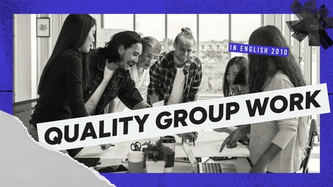 Thumbnail for Quality Group Work Video for English 2010 No Automatic Captions