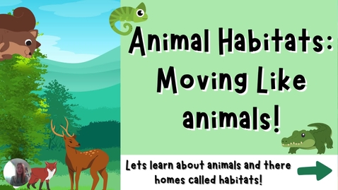 Thumbnail for Animal Habitats Moving Like animals!