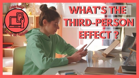 Thumbnail for entry What's the third-person effect? | Living Online during the Pandemic