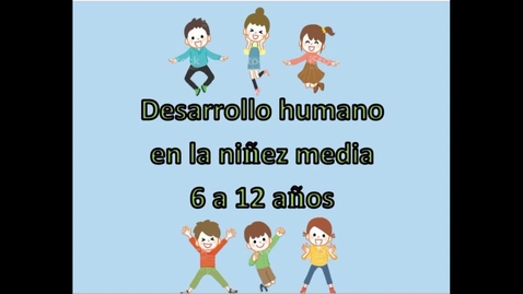 Thumbnail for Desarrollo cognoscitivo de la niñez media de los 6-12 años
