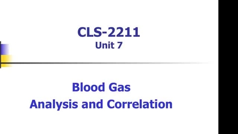 Thumbnail for MLS 2211 Unit 5 Lecture 3: Blood Gases