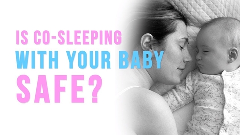 Thumbnail for Is Co-Sleeping with your baby safe?