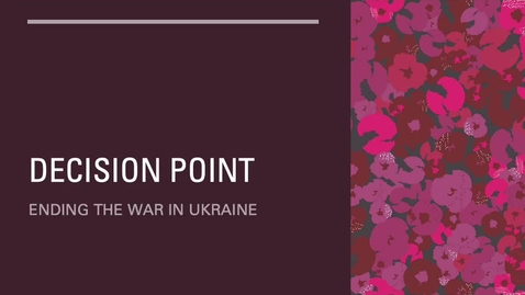 Thumbnail for entry Decision Point: Ending the war in Ukraine