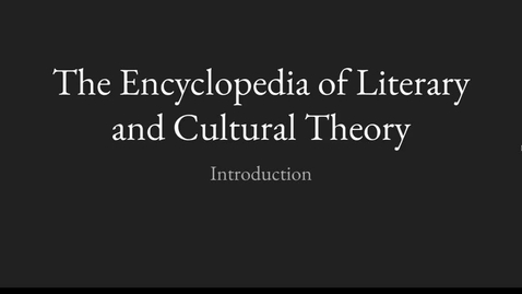 Thumbnail for entry The Encyclopedia of Literary and Cultural Theory Intro