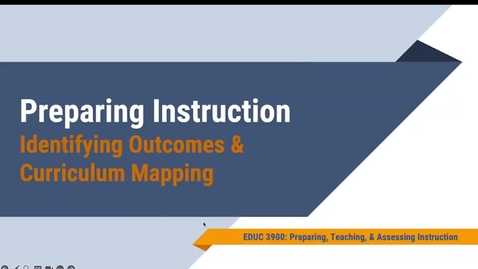 Thumbnail for entry EDUC 3900_Identifying Outcomes and Curriculum Mapping