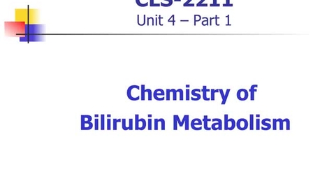 Thumbnail for MLS 2211 Unit 4 Lecture 1: Bilirubin