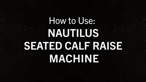 Thumbnail for Nautilus Seated Calf Raise.mp4