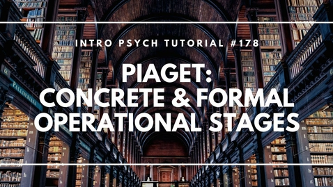 Thumbnail for Cognitive Development: Concrete &amp; Formal Operational Stages (Intro Psych Tutorial #178)