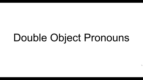 Thumbnail for entry Cap. 9  Double Object Pronouns - Quiz