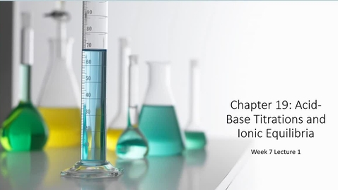 Thumbnail for entry Lecture-8.1-Titrations-Part-1-