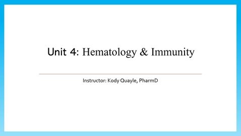 Thumbnail for entry Unit 4 - Hematology &amp; Immunity - Week 6 -  PPT - Lecture