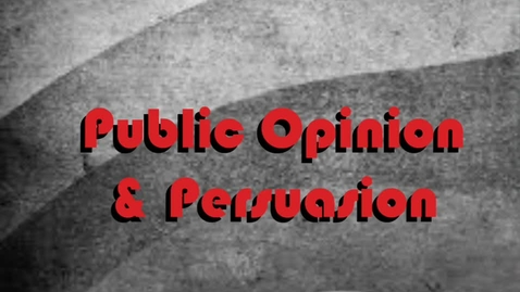 Thumbnail for entry Public Opinion &amp; Persuasion - Lecture