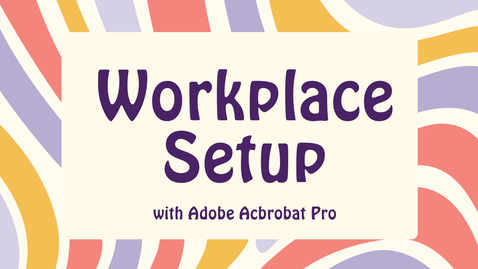 Thumbnail for Workplace Setup with Adobe Acrobat Pro