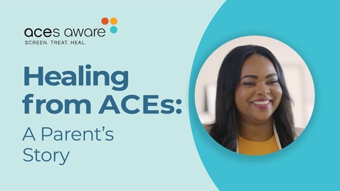 Thumbnail for Healing from ACEs: A Parent's Story