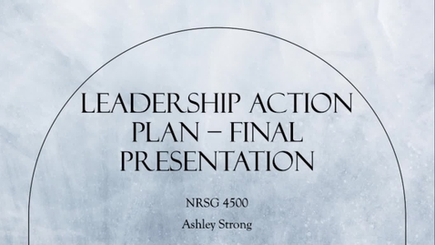 Thumbnail for Ashley Strong Leadership Action Plan Final Presentation